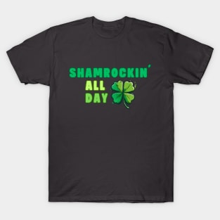 Shamrockin' All Day Four Leaf Clover T-Shirt